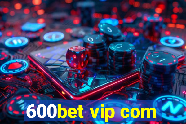 600bet vip com